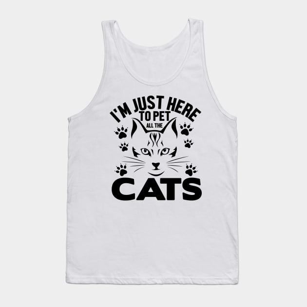 I'm just here to pet all the cats Tank Top by livamola91